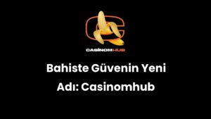 Bahiste Güvenin Yeni Adı: Casinomhub