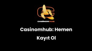 Casinomhub: Hemen Kayıt Ol