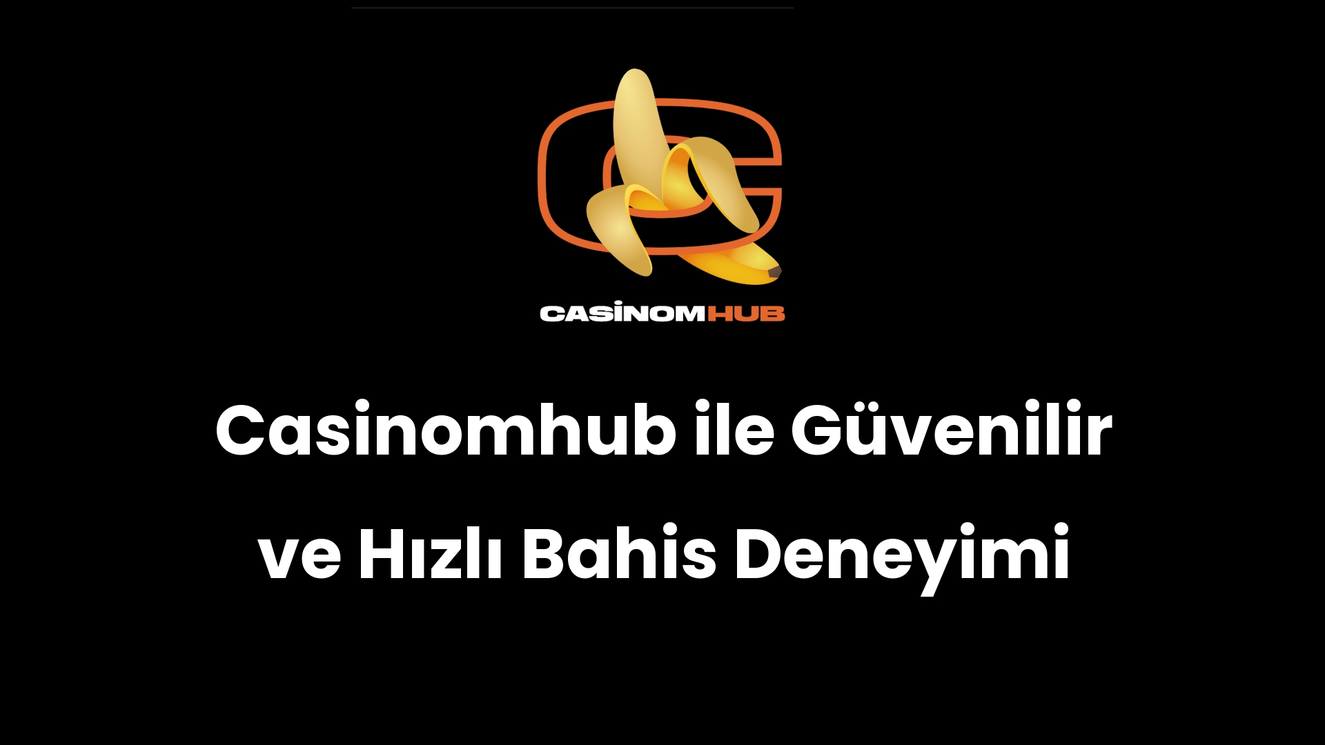 Casinomhub ile Güvenilir ve Hızlı Bahis Deneyimi