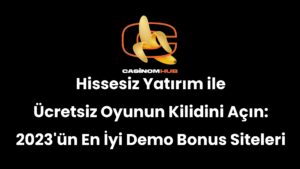 Hissesiz Yatırım ile Ücretsiz Oyunun Kilidini Açın: 2023’ün En İyi Demo Bonus Siteleri