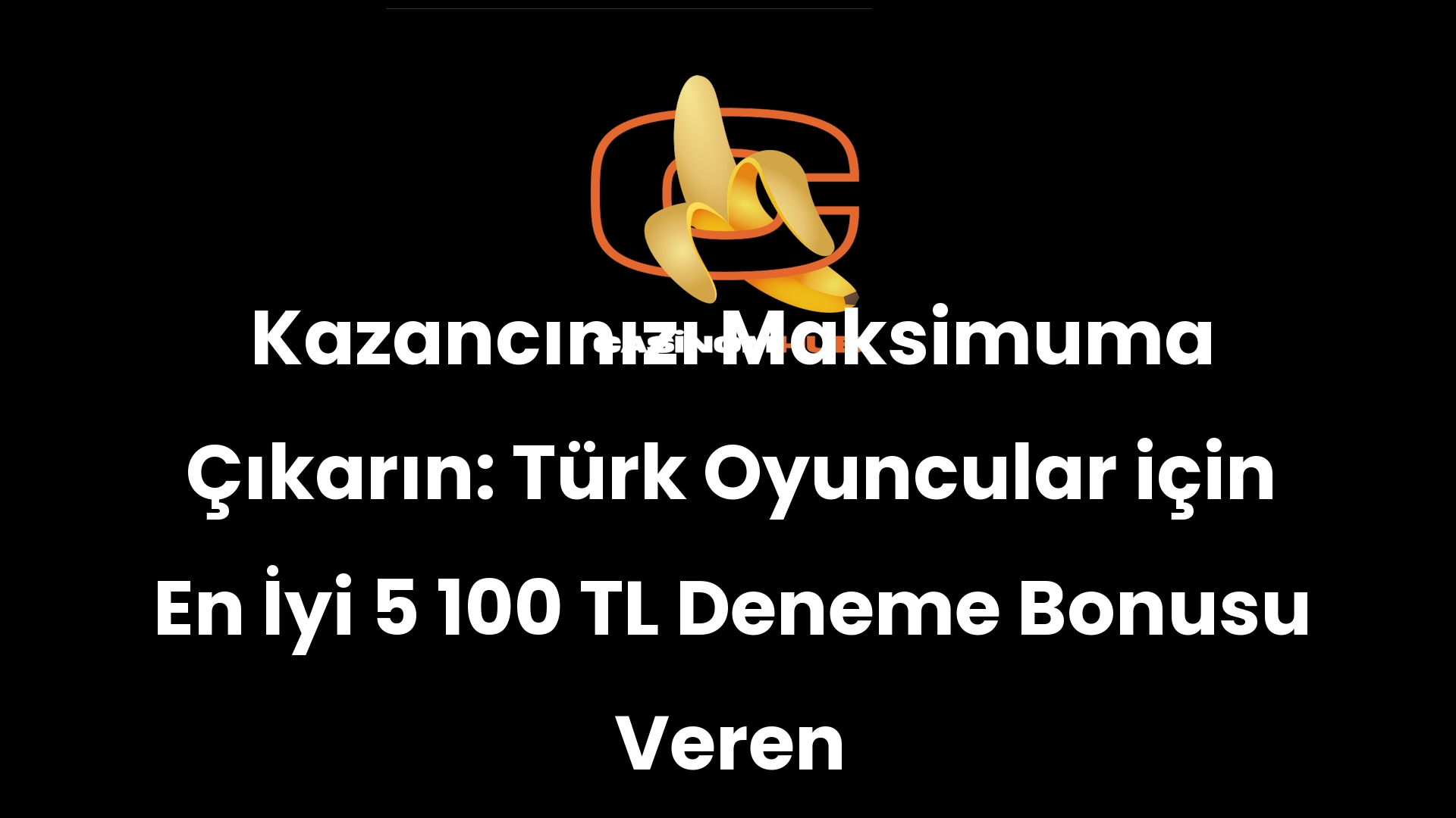 Kazancınızı Maksimuma Çıkarın: Türk Oyuncular için En İyi 5 100 TL Deneme Bonusu Veren Siteler