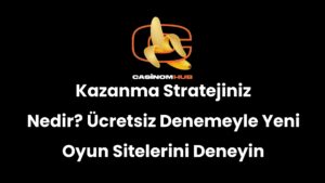 Kazanma Stratejiniz Nedir? Ücretsiz Denemeyle Yeni Oyun Sitelerini Deneyin