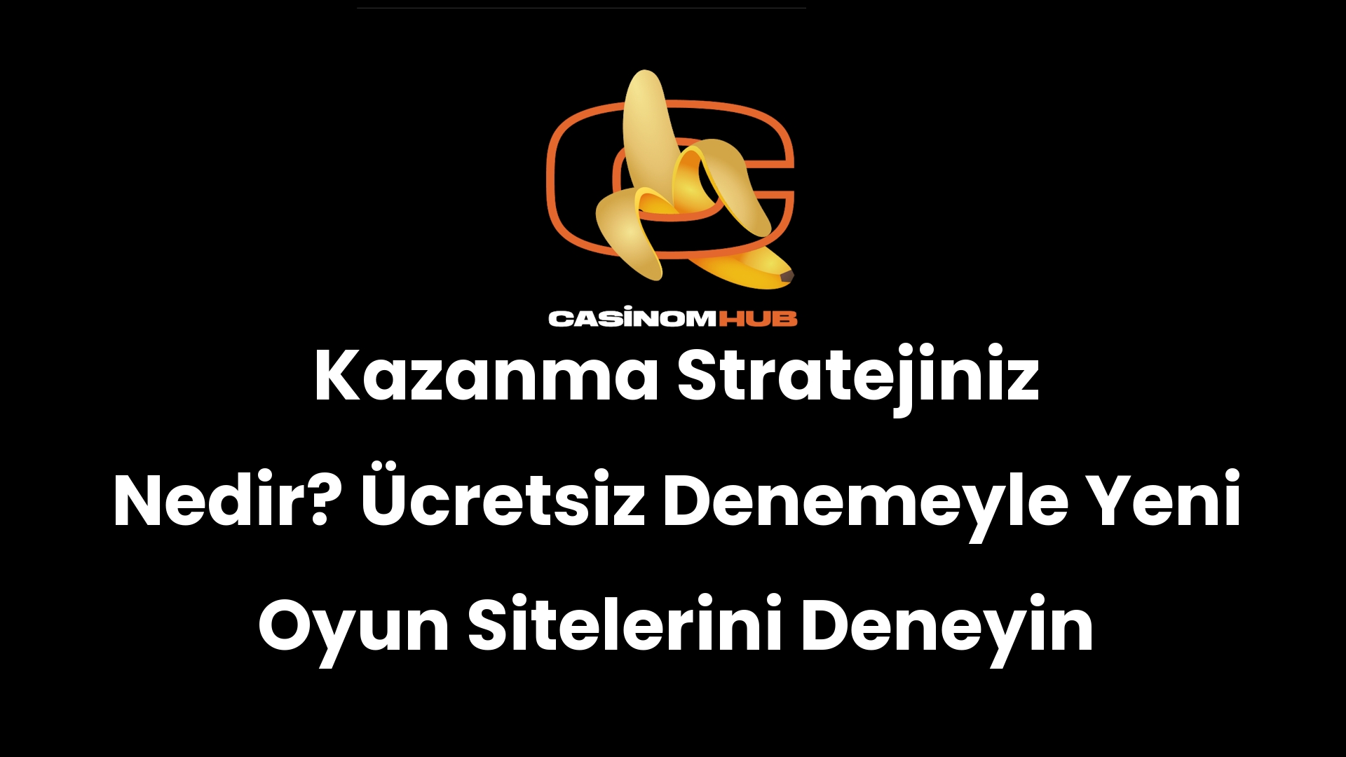 Kazanma Stratejiniz Nedir? Ücretsiz Denemeyle Yeni Oyun Sitelerini Deneyin