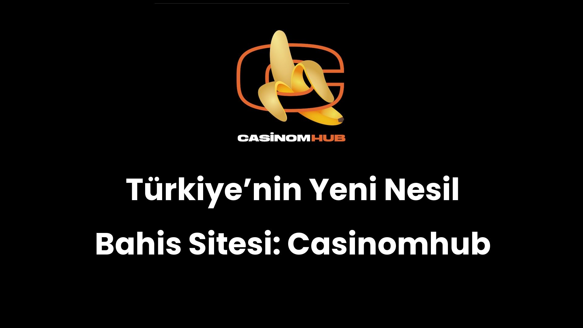 Türkiye’nin Yeni Nesil Bahis Sitesi: Casinomhub