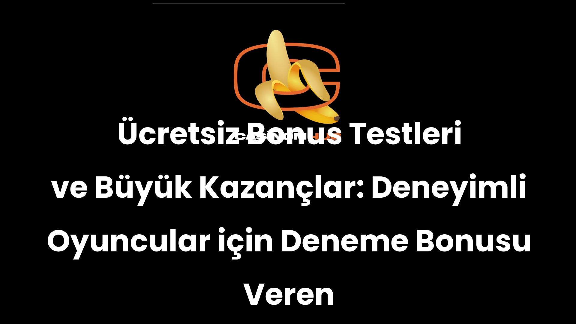 Ücretsiz Bonus Testleri ve Büyük Kazançlar: Deneyimli Oyuncular için Deneme Bonusu Veren Siteler