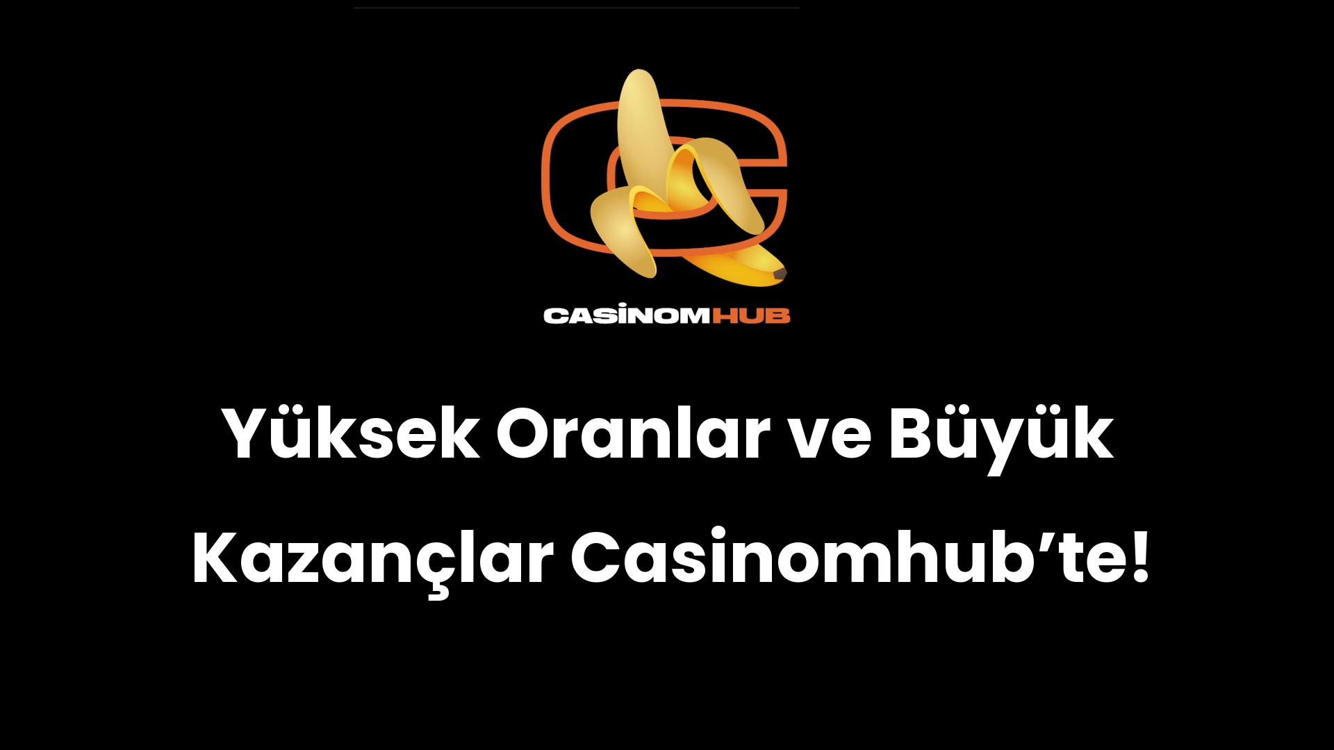 Yüksek Oranlar ve Büyük Kazançlar Casinomhub’te!