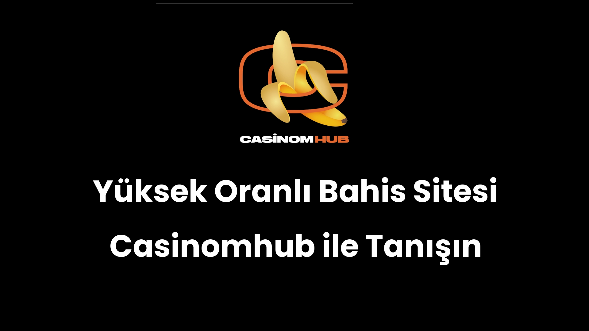 Yüksek Oranlı Bahis Sitesi Casinomhub ile Tanışın