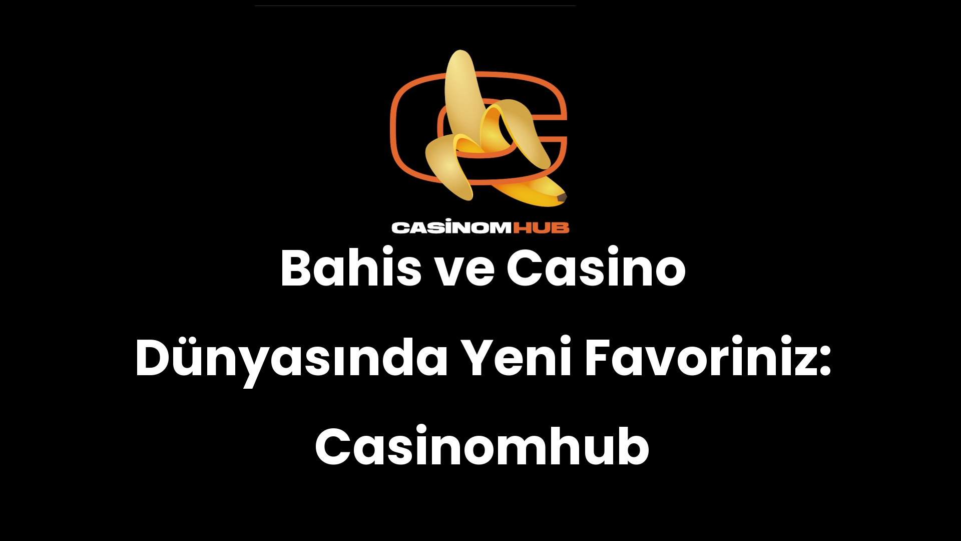 Bahis ve Casino Dünyasında Yeni Favoriniz: Casinomhub