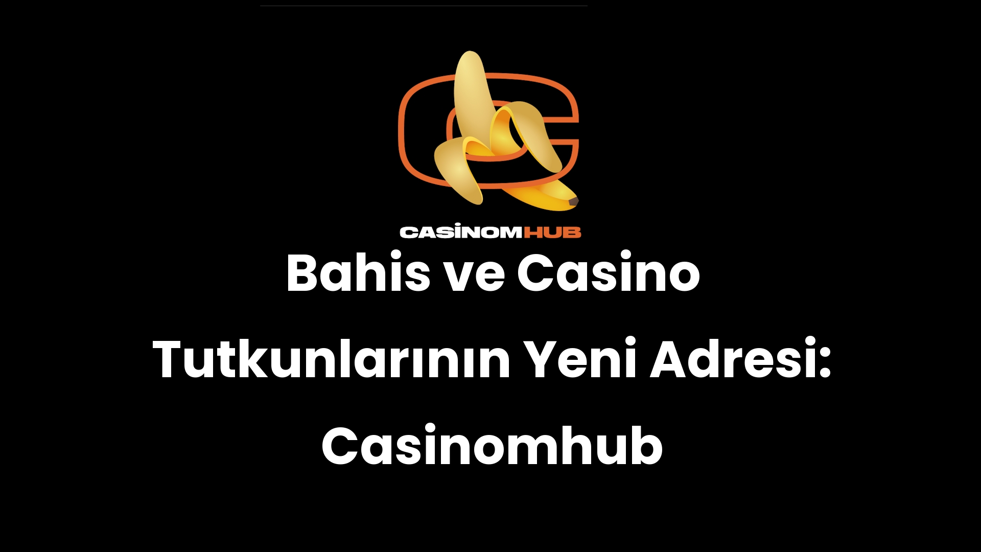 Bahis ve Casino Tutkunlarının Yeni Adresi: Casinomhub