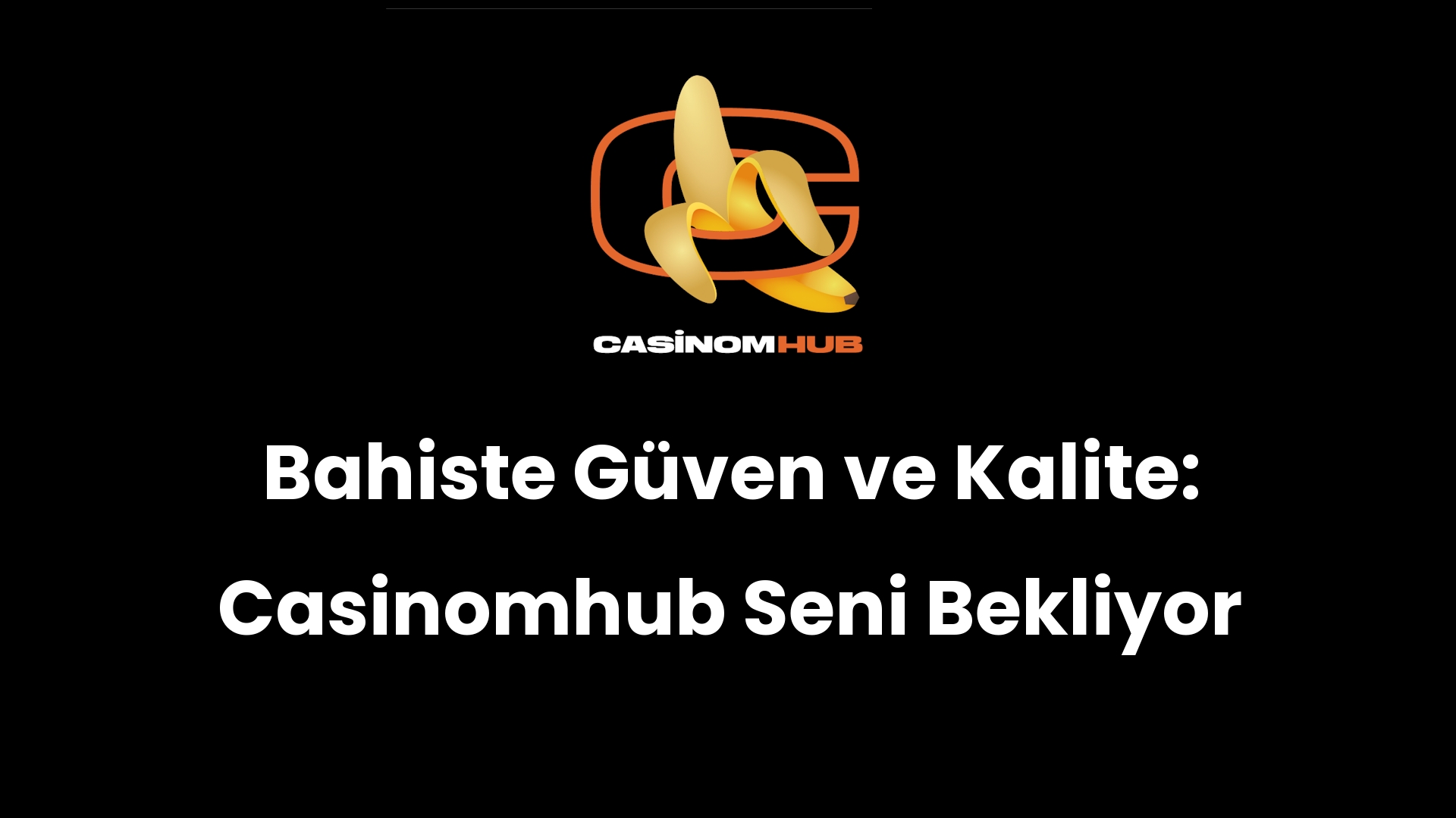 Bahiste Güven ve Kalite: Casinomhub Seni Bekliyor