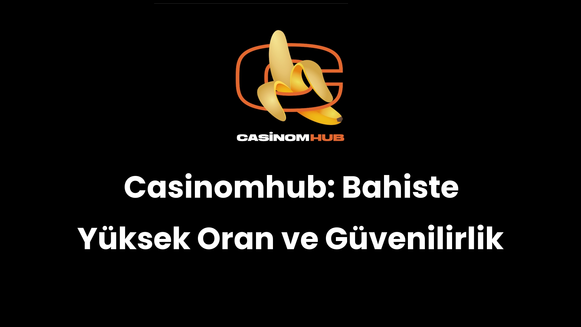Casinomhub: Bahiste Yüksek Oran ve Güvenilirlik