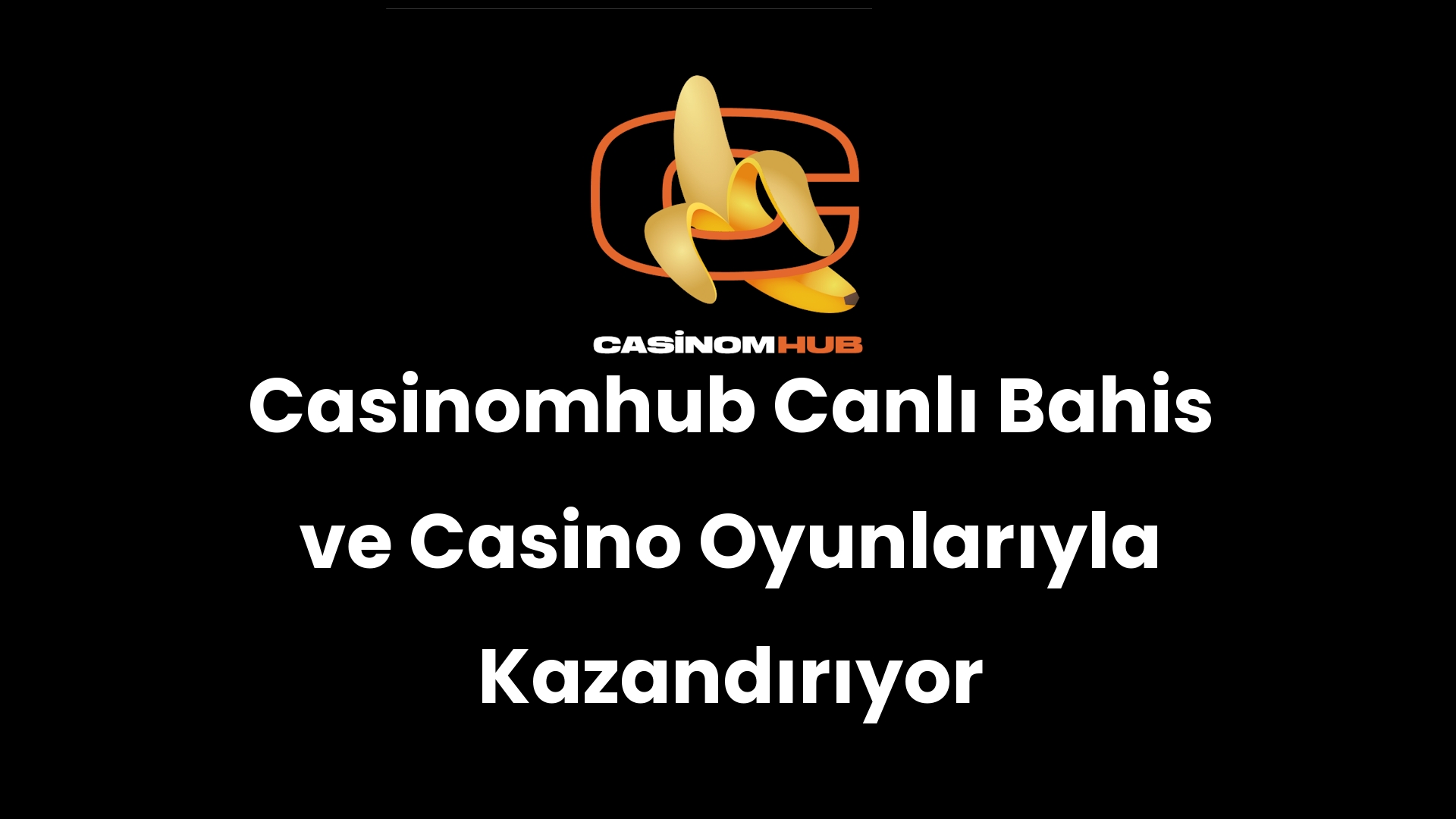 Casinomhub Canlı Bahis ve Casino Oyunlarıyla Kazandırıyor