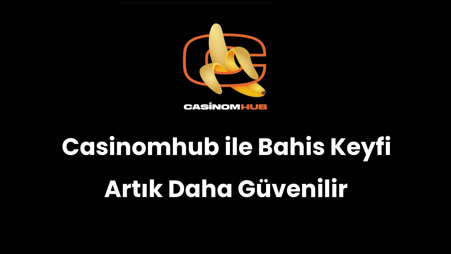 Casinomhub ile Bahis Keyfi Artık Daha Güvenilir