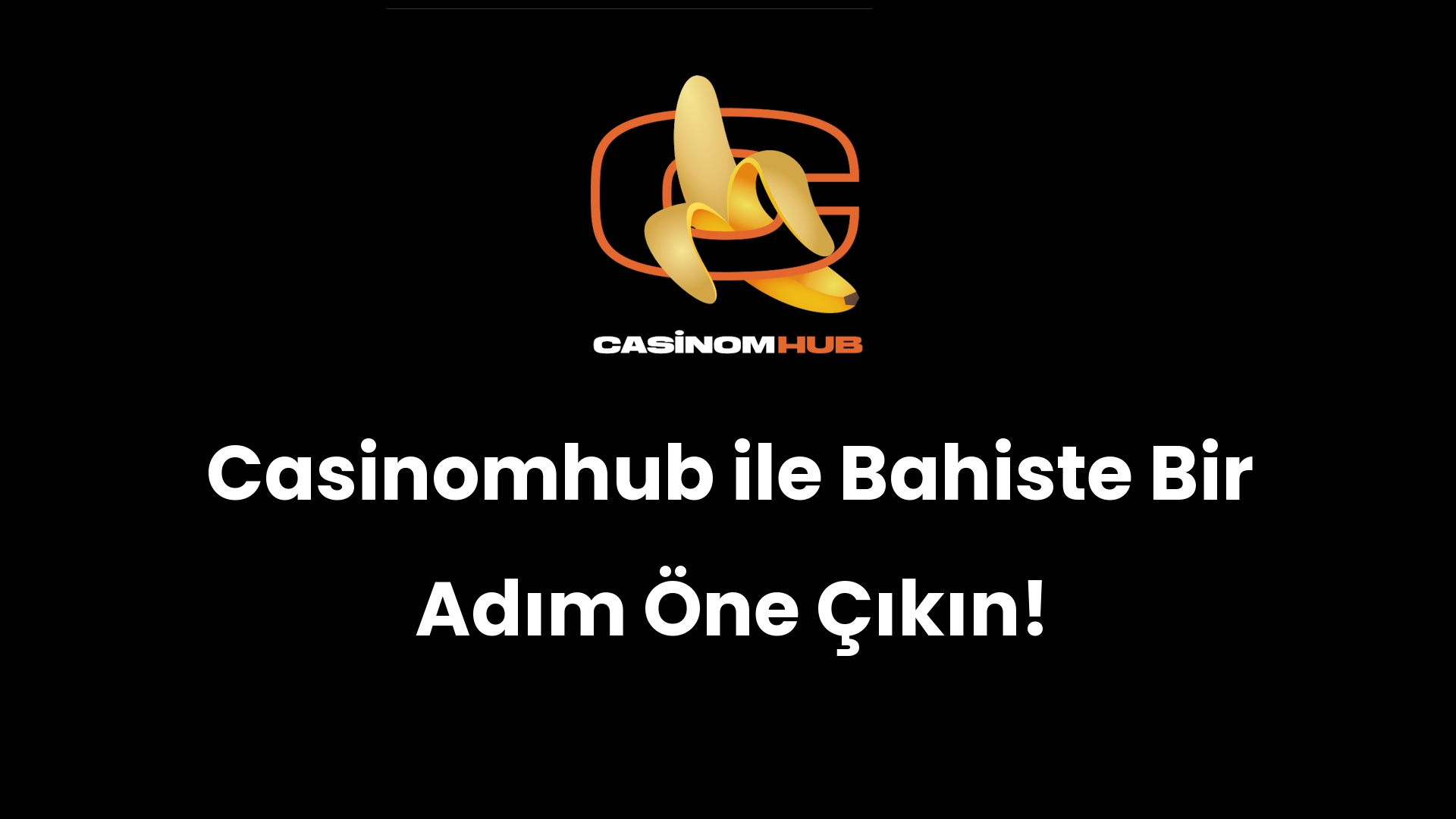 Casinomhub ile Bahiste Bir Adım Öne Çıkın!