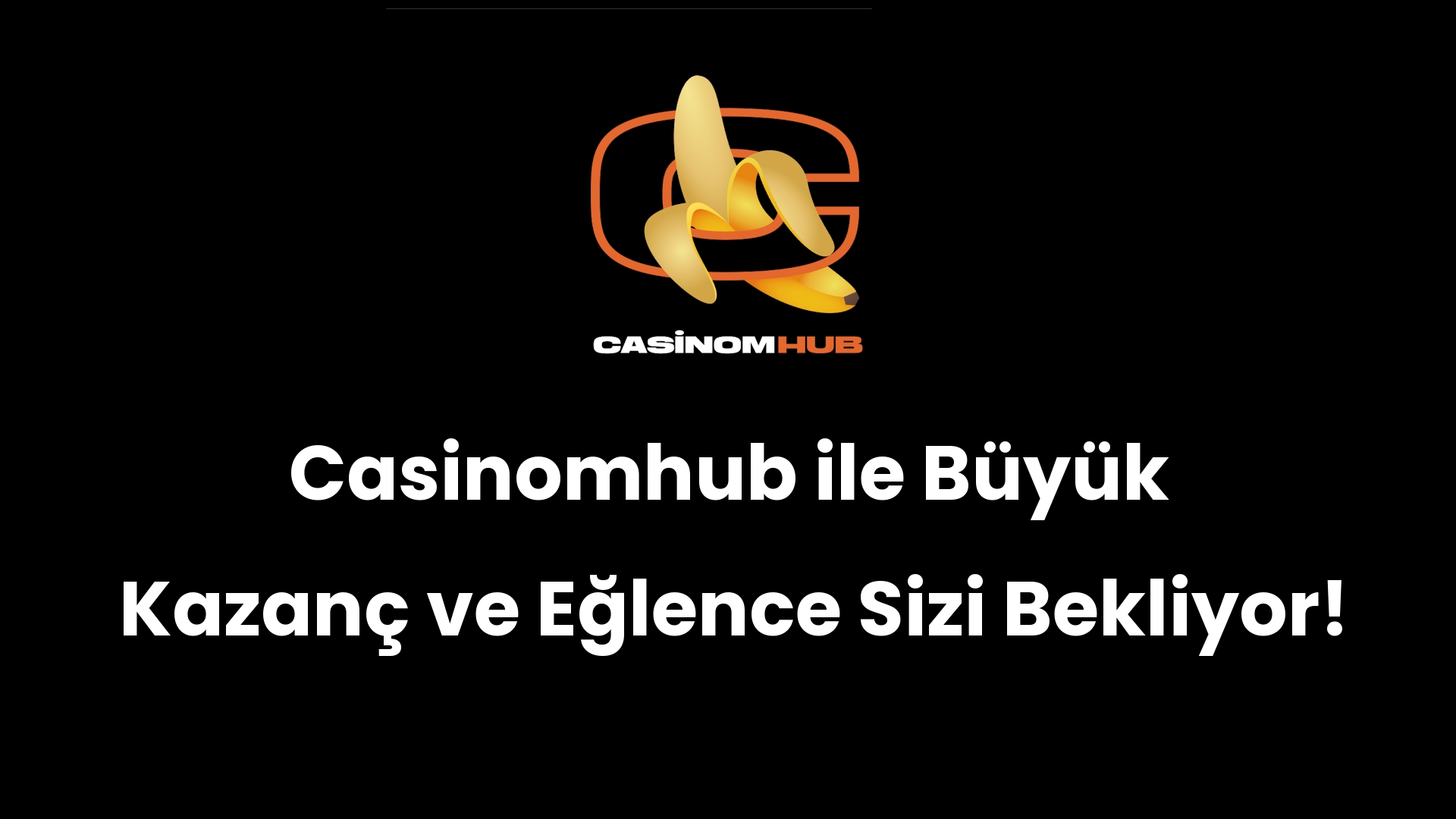 Casinomhub ile Büyük Kazanç ve Eğlence Sizi Bekliyor!