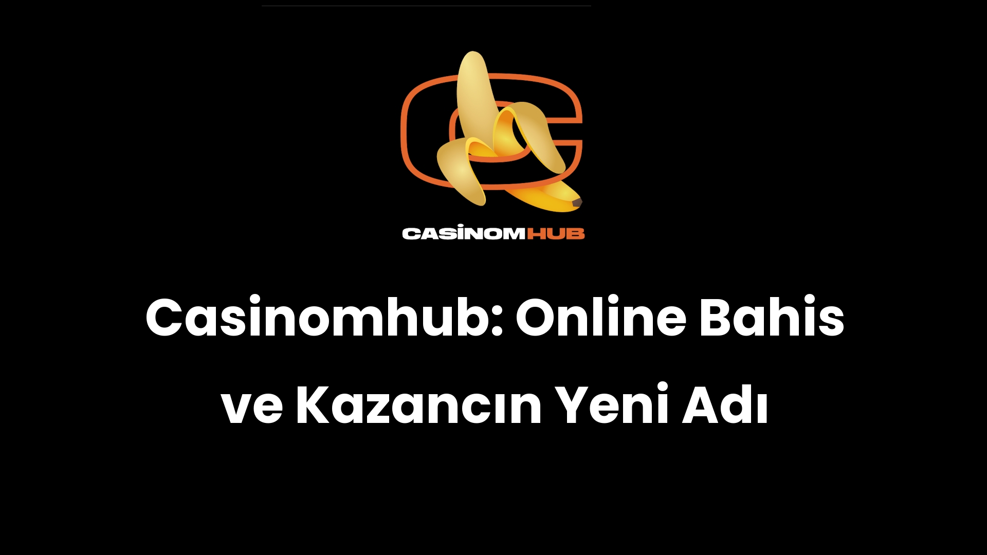 Casinomhub: Online Bahis ve Kazancın Yeni Adı