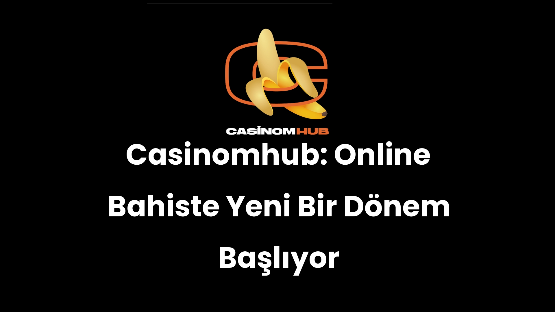 Casinomhub: Online Bahiste Yeni Bir Dönem Başlıyor