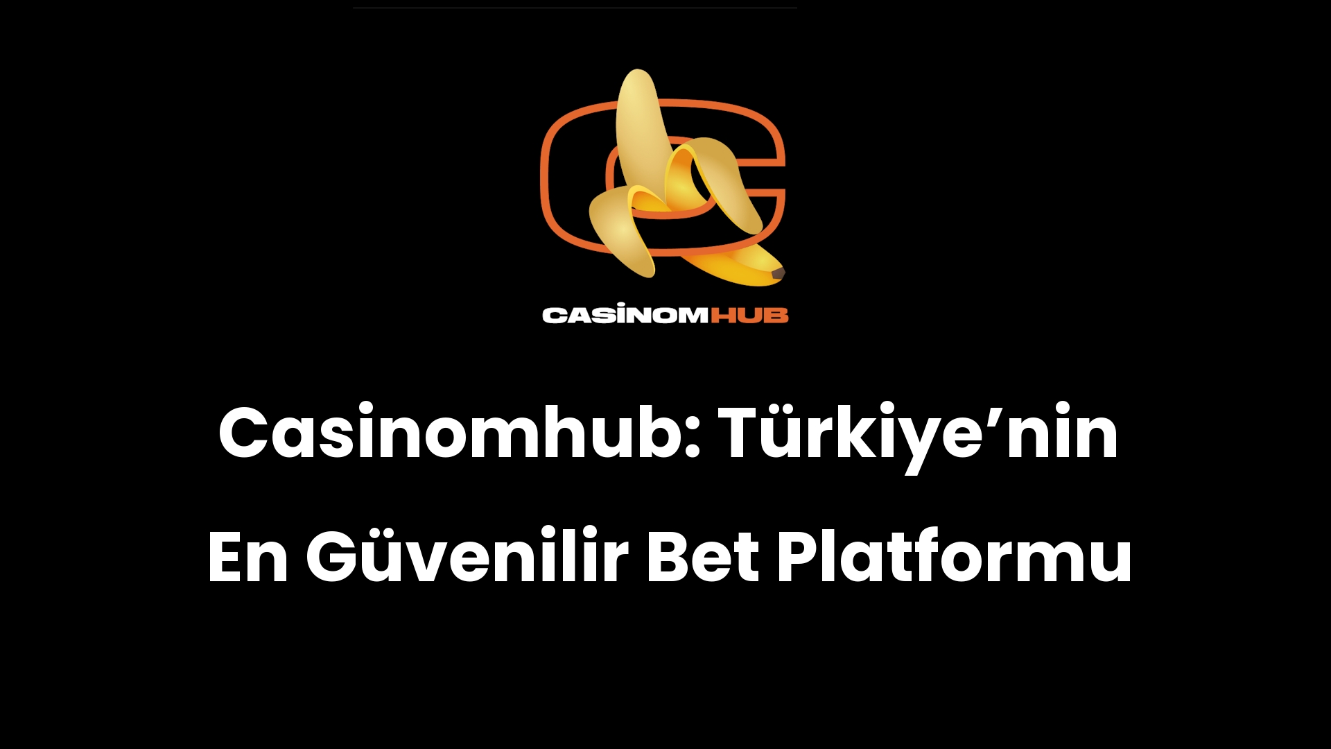 Casinomhub: Türkiye’nin En Güvenilir Bet Platformu