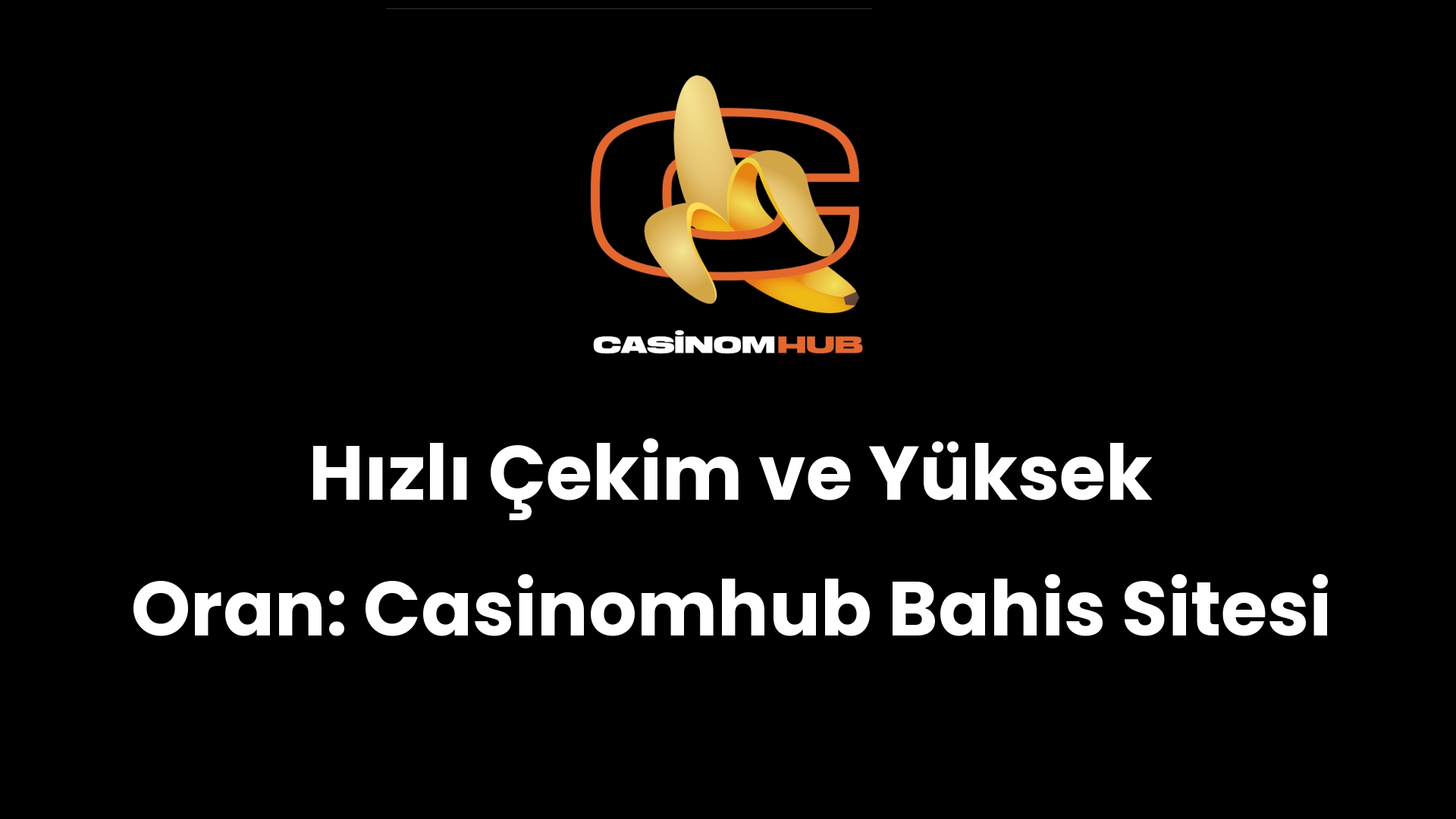 Hızlı Çekim ve Yüksek Oran: Casinomhub Bahis Sitesi