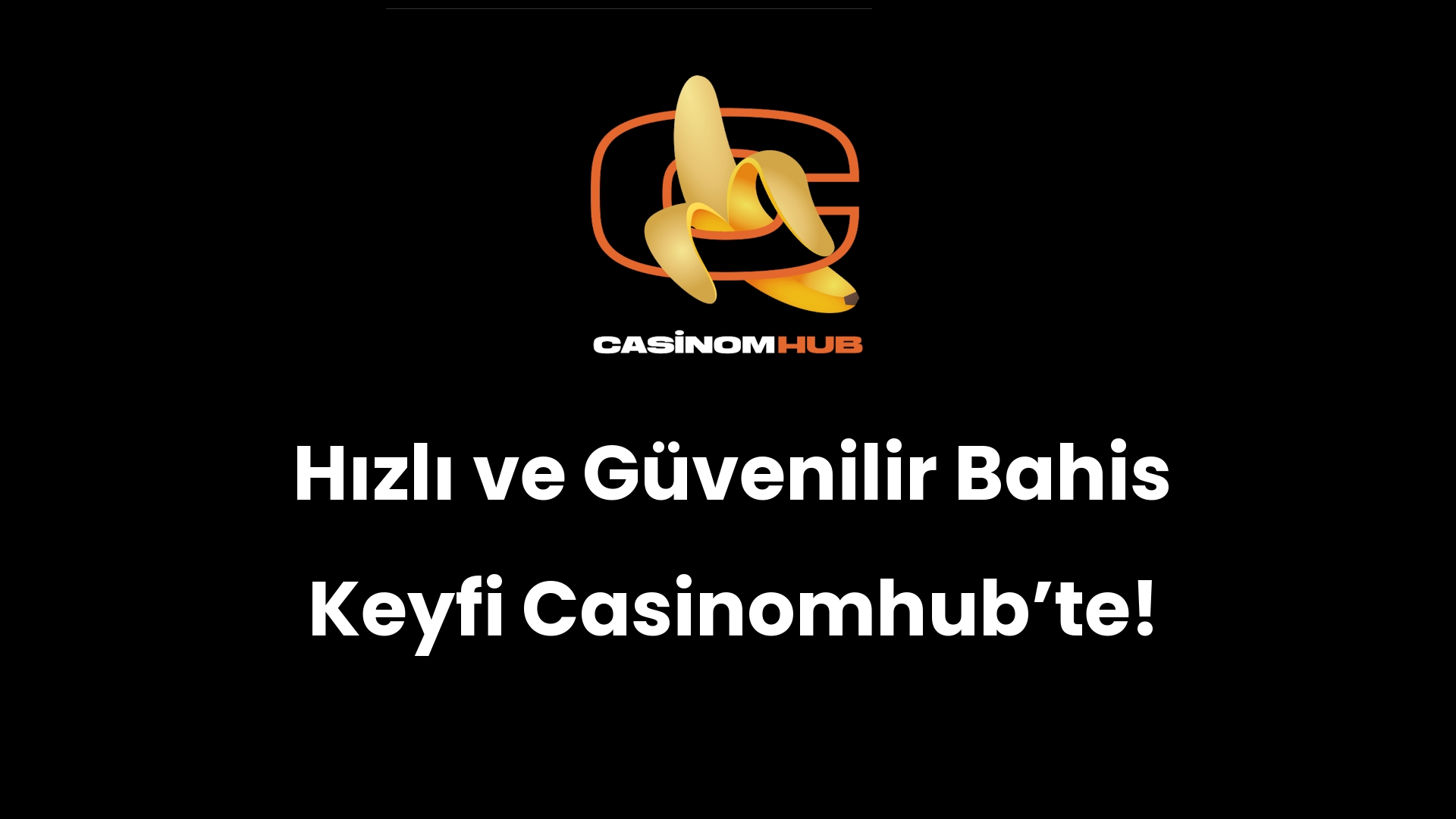 Hızlı ve Güvenilir Bahis Keyfi Casinomhub’te!