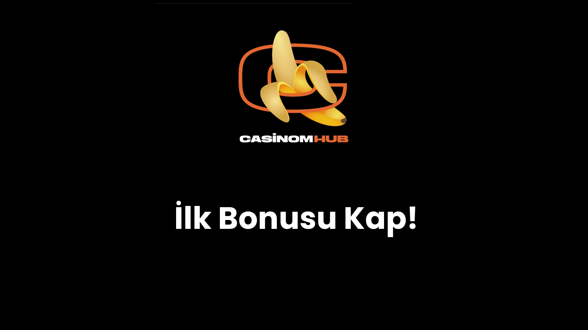 İlk Bonusu Kap!
