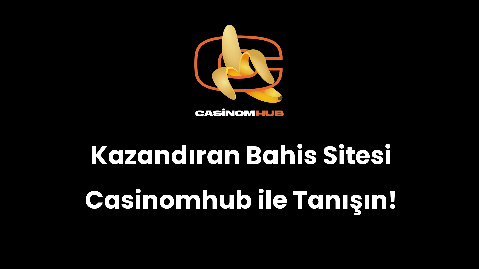 Kazandıran Bahis Sitesi Casinomhub ile Tanışın!