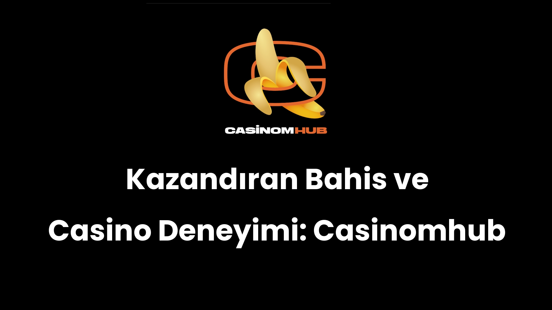 Kazandıran Bahis ve Casino Deneyimi: Casinomhub